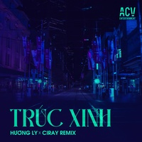 Trúc Xinh - Ciray Remix Cut