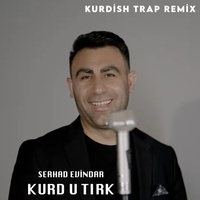 Kurd u Tırk (Kurdish Trap Remix)