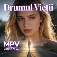 MANELE PE VAL – Drumul Vieții