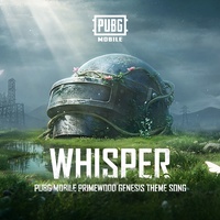Whisper (PUBG MOBILE Primewood Genesis Theme Song)