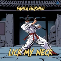 Lick My Neck (Panca Borneo Edit)