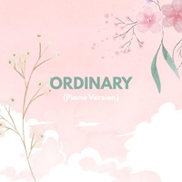 Ordinary - Piano Version