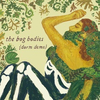 The Bog Bodies - Dorm Demo