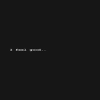 I FEEL GOOD