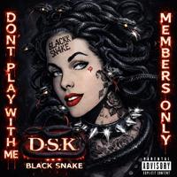 BLACK SNAKE (AKA 6lack Sn4ke DONT PLAY WITH ME)