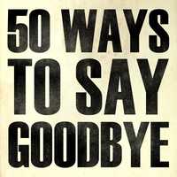 50 Ways to Say Goodbye