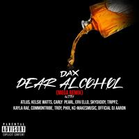 Dear Alcohol (feat. Atlus, Kelsie Watts, Carly Pearl, ERV ELLO, Skydxddy, Trippz Michaud, Kayla Rae, Common Tribe, TROY, Phix, KC Makes Music & Official DJ Aaron) (Mega Remix)