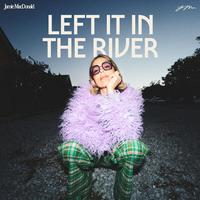 Left In The River