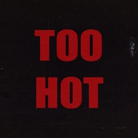 TOO HOT