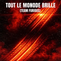 Tout le monde brille (Team Furious)