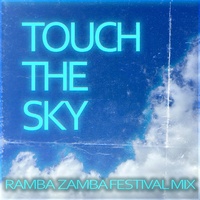 Touch The Sky - Ramba Zamba Festival Mix