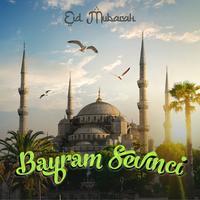 Bayram Sevinci (Eid Mubarak)