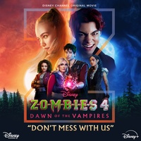Don't Mess With Us - From "ZOMBIES 4: Dawn of the Vampires"