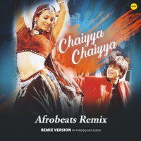 Chaiyya Chaiyya - Afrobeat's Remix