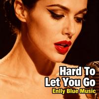 Hard To Let You Go