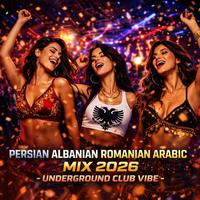 Persian Albanian Romanian Arabic Mix 2026 (Underground Club Vibe)