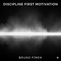 DISCIPLINE FIRST MOTIVATION