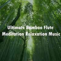 Ultimate Bamboo Flute Meditation Relaxation Music