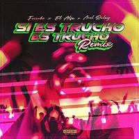 Si Es Trucho Es Trucho - Remix