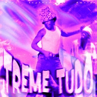 TREME TUDO (Super Slowed)