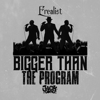 Erealist - Bigger Than The Program