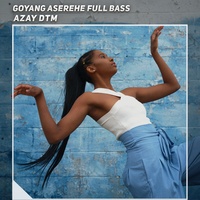 Goyang Aserehe Full Bass