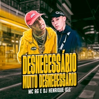 Desnecessário, Muito Desnecessário