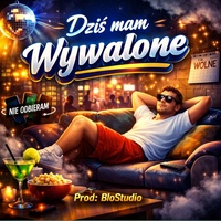 Dziś Mam Wywalone