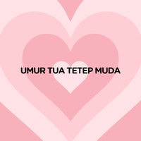 UMUR TUA TETEP MUDA