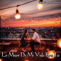 Lo Mejor De Mi Vida Eres Tú