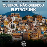 Quebrou, Não Quebrou - Eletrofunk - Remix