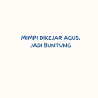 MIMPI DIKEJAR AGUS, JADI BUNTUNG
