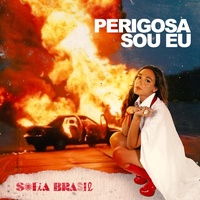 Perigosa Sou Eu