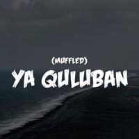 Ya Quluban (Muffled)