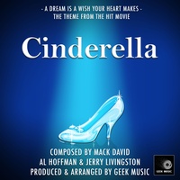 Cinderella: A Dream Is A Wish Your Heart Makes
