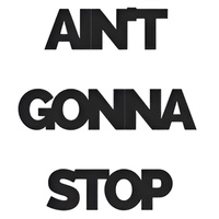 AIN'T GONNA STOP