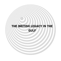 THE BRITISH LEGACY IN THE GULF