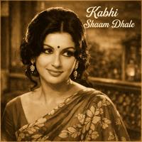 Kabhi Sham Dhale