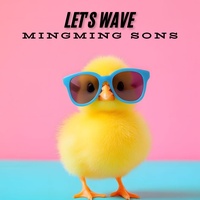 MINGMING SONS - LET'S WAVE