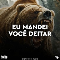 EU MANDEI VOCÊ DEITAR