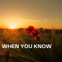 WHEN YOU KNOW