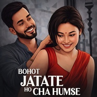 Bohot Jatate Ho Cha Humse