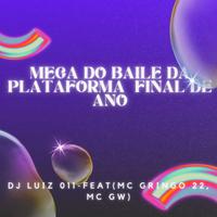 Mega do Baile da Plataforma Final de Ano (feat. MC Gringo 22 & Mc Gw) (feat. MC Gringo 22 & Mc Gw)