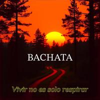 Vivir no es solo respirar.BACHATA
