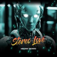 Stereo Love (Melodic Techno)