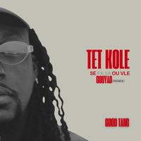 Tet Kole SE GOUYAD OU VLE