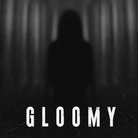 Gloomy
