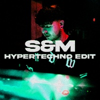 S&M - HYPERTECHNO Edit
