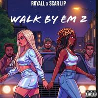 Walk By Em 2 Royall x Scarlip
