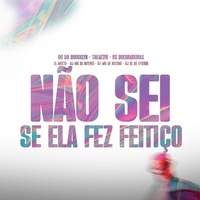NÃO SEI SE ELA FEZ FEITIÇO